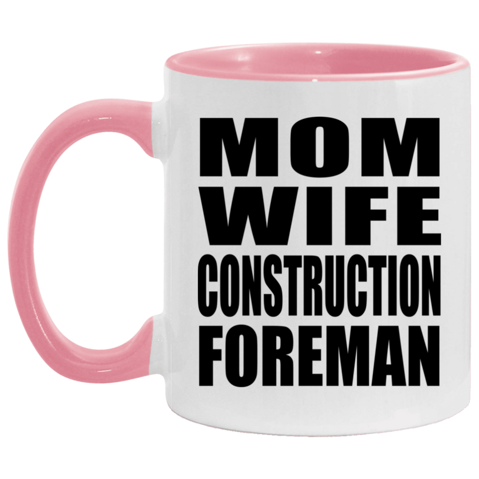 Mom Wife Construction Foreman - 11oz Accent Mug Pink