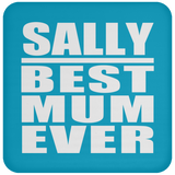 Sally Best Mum Ever - Drink Coaster