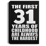 31st Birthday First 31 Years of Childhood Are The Hardest - Canvas Portrait
