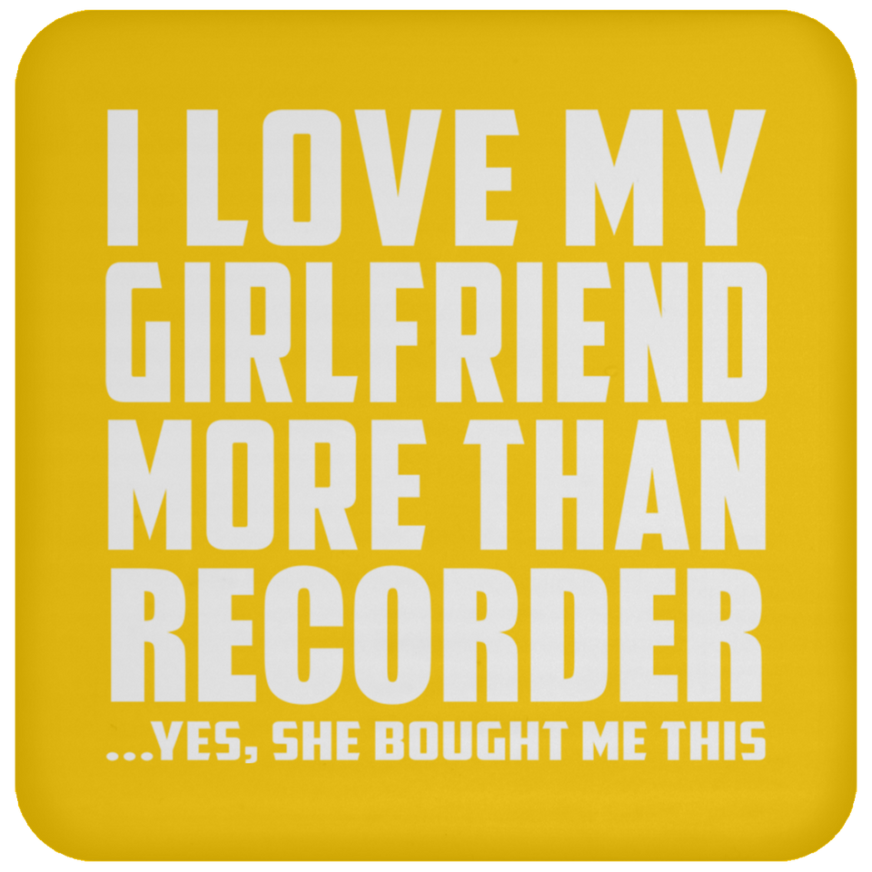 I Love My Girlfriend More Than Recorder - Drink Coaster