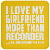 I Love My Girlfriend More Than Recorder - Drink Coaster