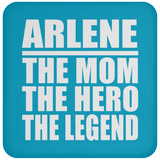 Arlene The Mom The Hero The Legend - Drink Coaster