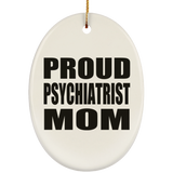 Proud Psychiatrist Mom - Oval Ornament