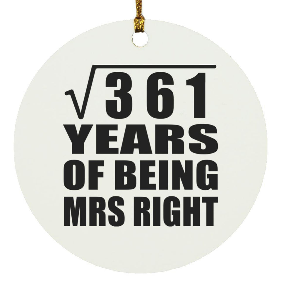 19th Anniversary Square Root of 361 Years of Being Mrs Right - Circle Ornament