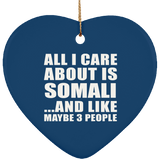 All I Care About Is Somali - Heart Ornament