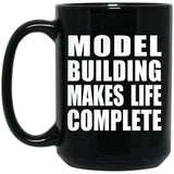 Model Building Makes Life Complete - 15oz Coffee Mug Black