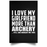 I Love My Girlfriend More Than Archery - Poster Portrait