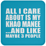 All I Care About Is My Khao Manee - Drink Coaster