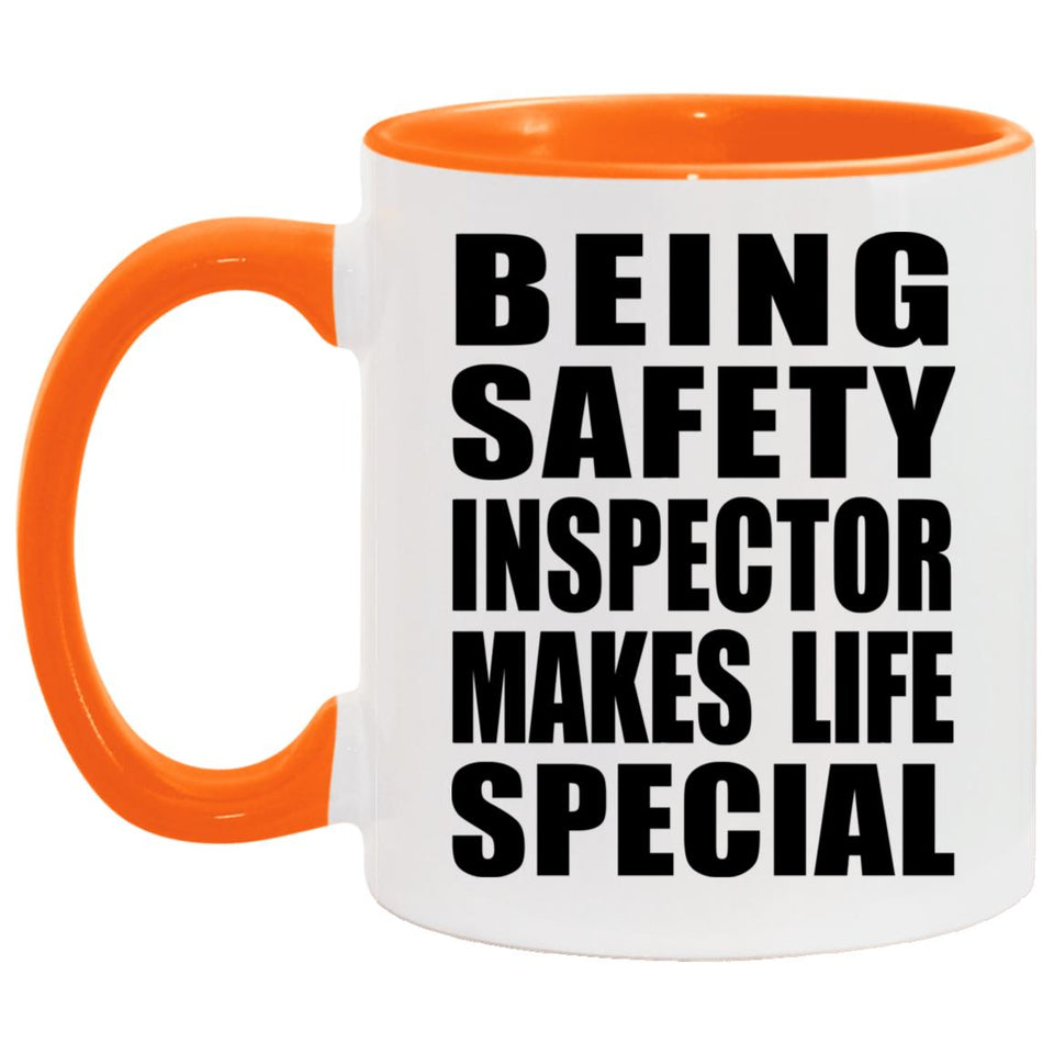 Being Safety Inspector Makes Life Special - 11oz Accent Mug Orange