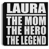 Laura The Mom The Hero The Legend - Canvas Square