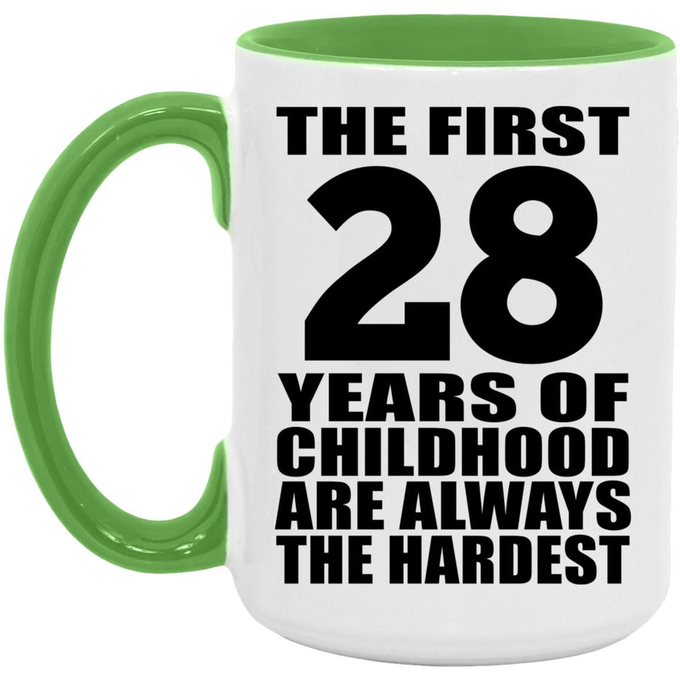 28th Birthday First 28 Years of Childhood Are The Hardest - 15oz Accent Mug Green