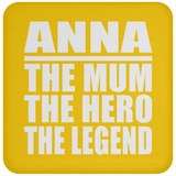 Anna The Mum The Hero The Legend - Drink Coaster