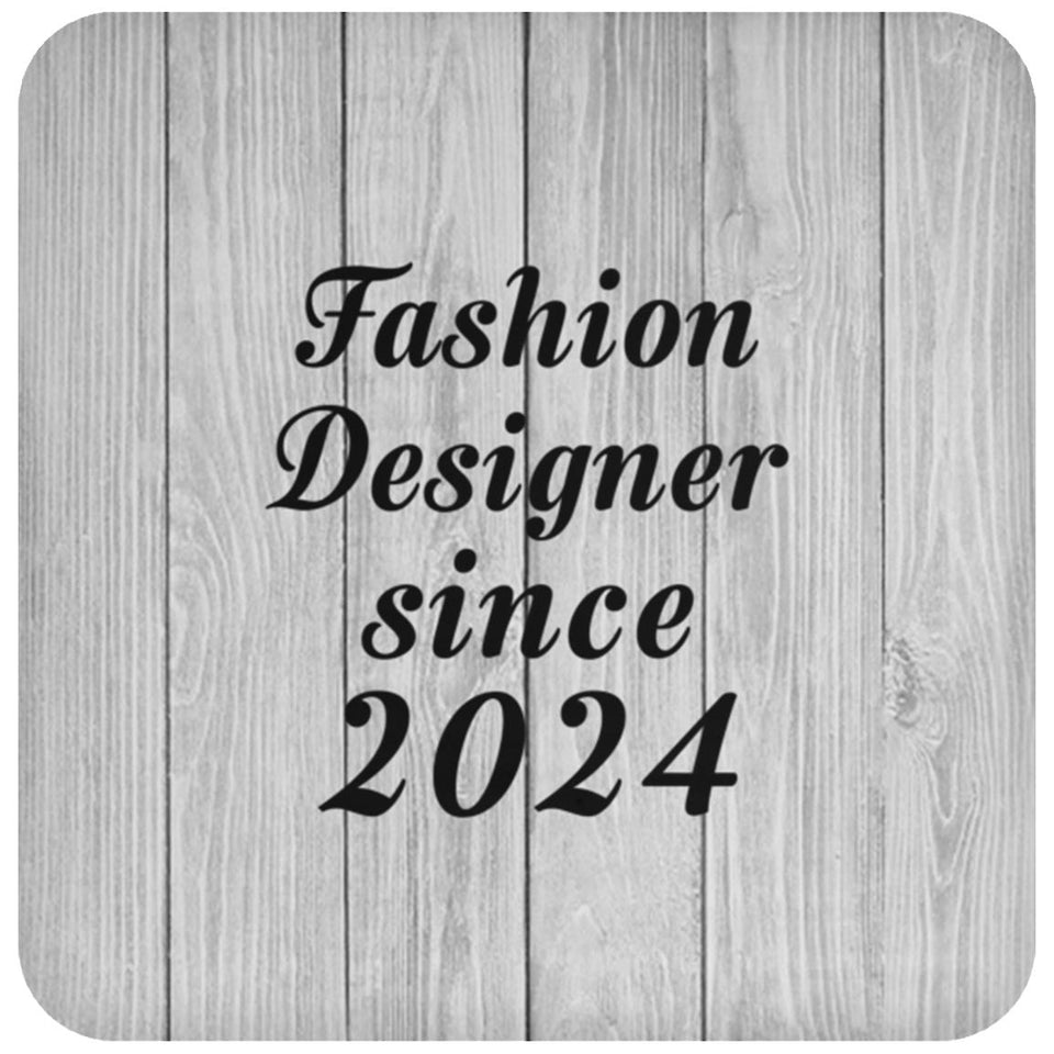 Fashion Designer Since 2024 - Drink Coaster F