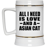 All I Need Is Love And A Asian Cat - Beer Stein