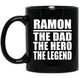 Ramon The Dad The Hero The Legend - 11 Oz Coffee Mug Black