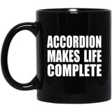 Accordion Makes Life Complete - 11oz Coffee Mug Black