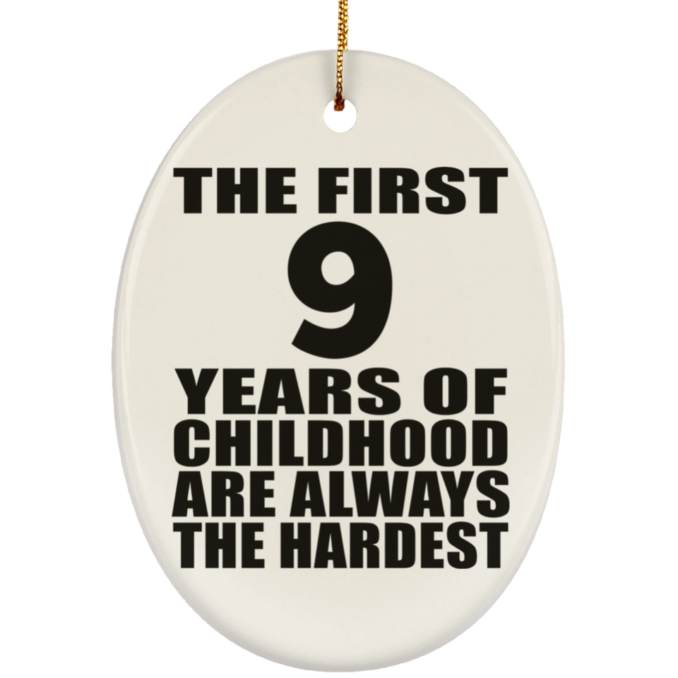 9th Birthday First 9 Years of Childhood Are The Hardest - Oval Ornament