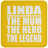 Linda The Mum The Hero The Legend - Drink Coaster