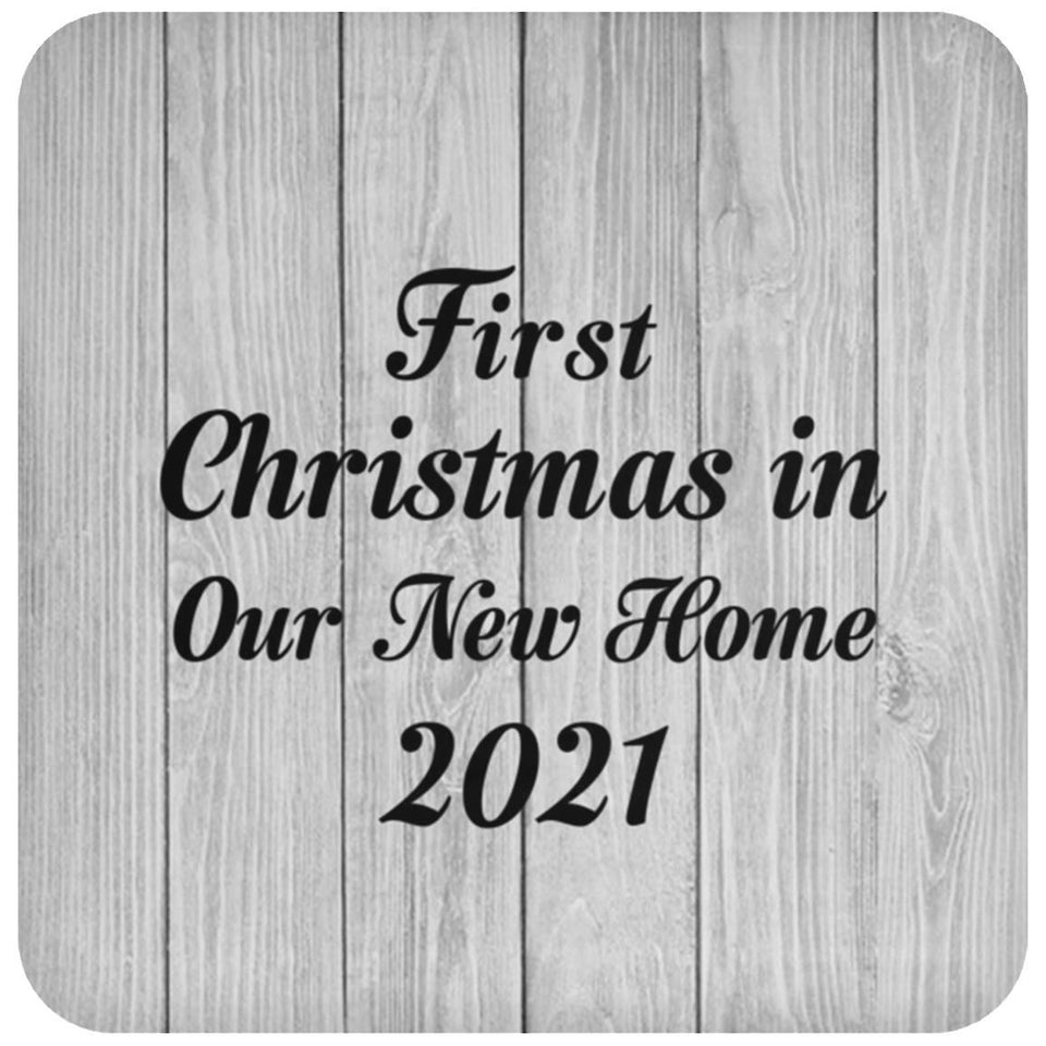 First Christmas In Our New Home 2021 - Drink Coaster F