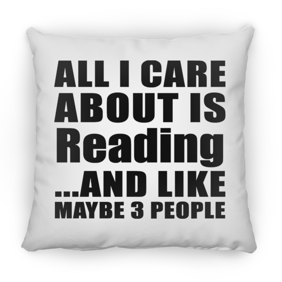All I Care About Is Reading - Throw Pillow