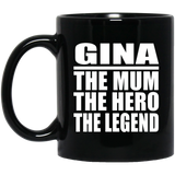 Gina The Mum The Hero The Legend - 11 Oz Coffee Mug Black