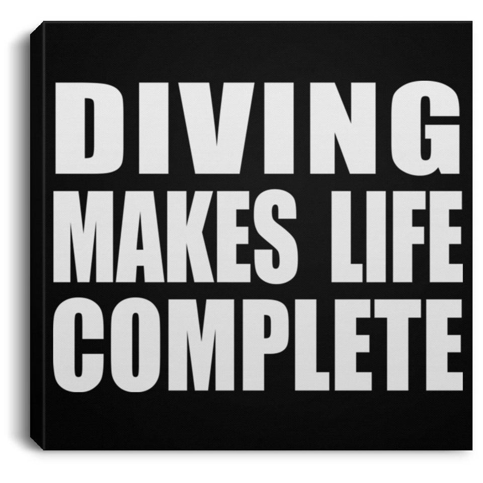 Diving Makes Life Complete - Canvas Square