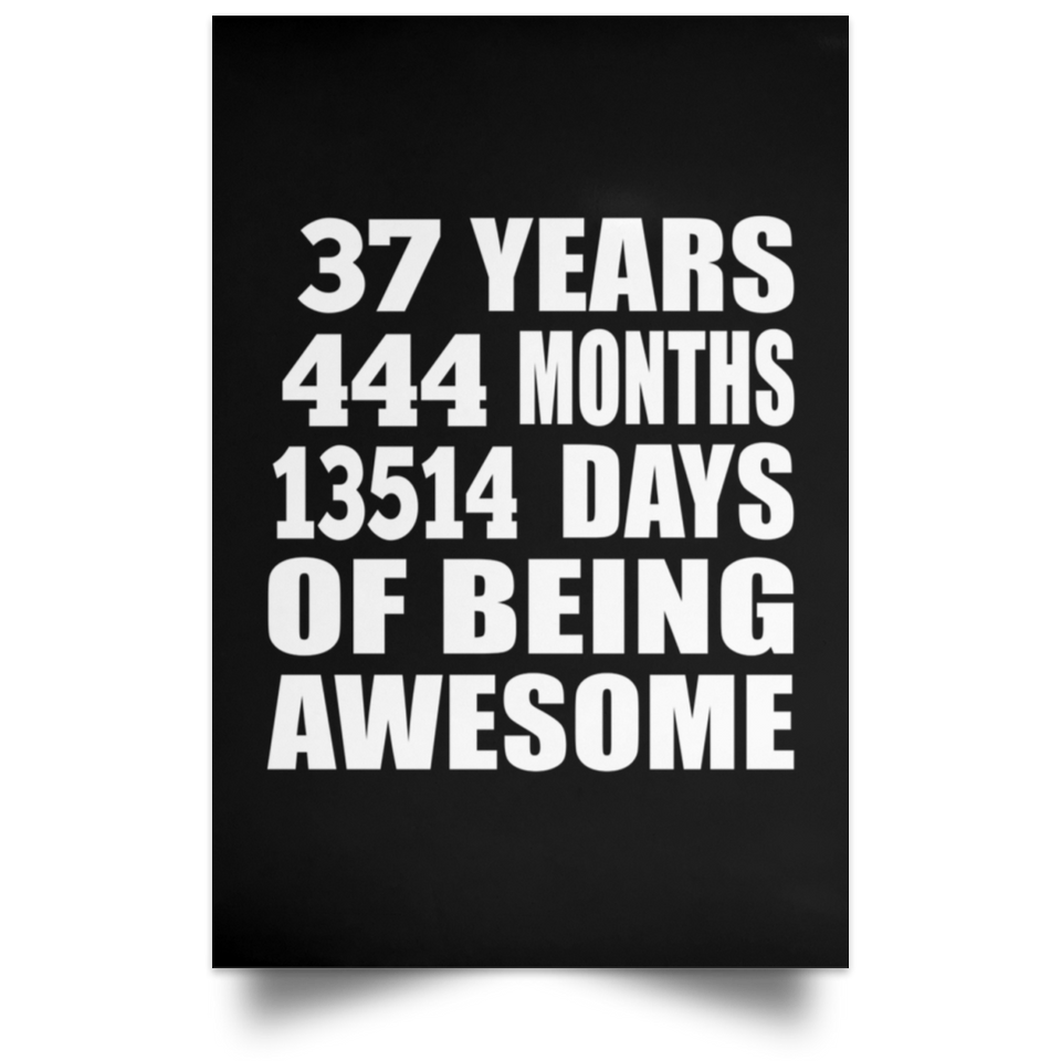 37th Birthday 37 Years 444 Months 13514 Days Of Awesome - Poster Portrait