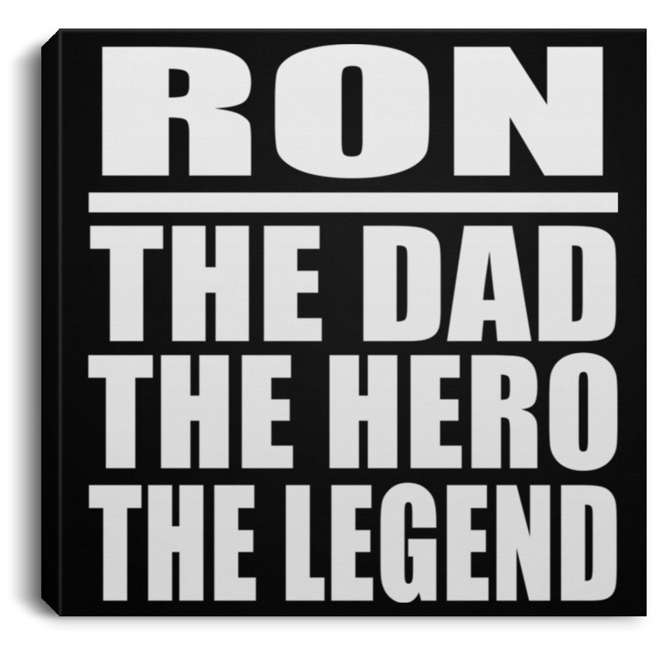 Ron The Dad The Hero The Legend - Canvas Square