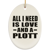 All I Need Is Love And A Plott - Oval Ornament