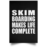 Skim Boarding Makes Life Complete - Poster Portrait