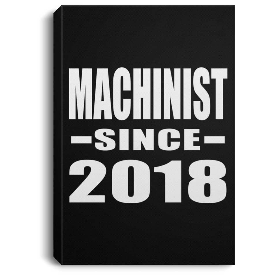 Machinist Since 2018 - Canvas Portrait