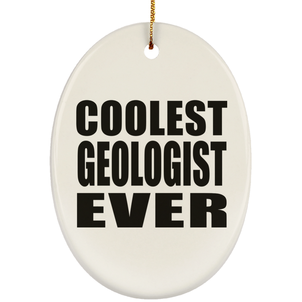 Coolest Geologist Ever - Oval Ornament
