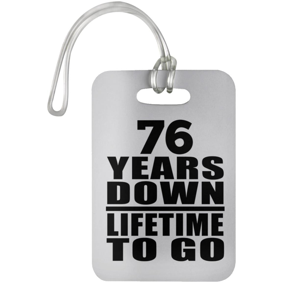 76th Anniversary 76 Years Down Lifetime To Go - Luggage Bag Tag