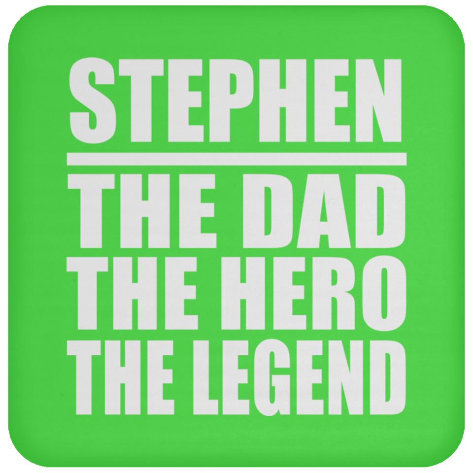 Stephen The Dad The Hero The Legend - Drink Coaster