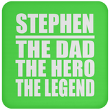 Stephen The Dad The Hero The Legend - Drink Coaster