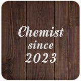 Chemist Since 2023 - Drink Coaster D