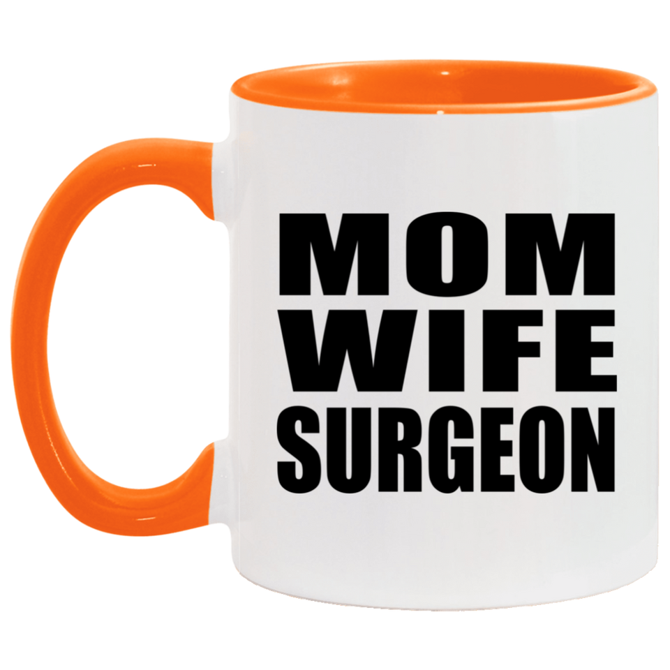 Mom Wife Surgeon - 11oz Accent Mug Orange