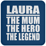 Laura The Mum The Hero The Legend - Drink Coaster