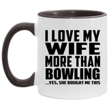 I Love My Wife More Than Bowling - 11oz Accent Mug Black
