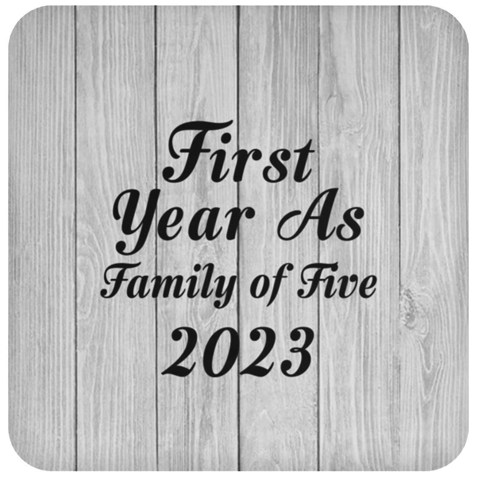 First Year As Family Of Five 2023 - Drink Coaster F