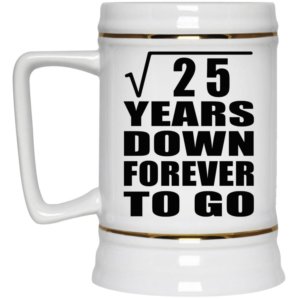 5th Anniversary Square Root of 25 Years Down Forever To Go - Beer Stein