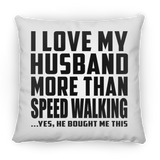 I Love My Husband More Than Speed Walking - Throw Pillow