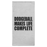 Dodgeball Makes Life Complete - Hand Towel