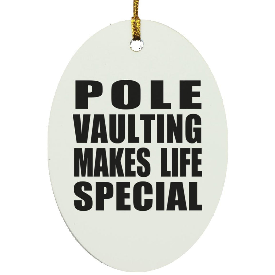 Pole Vaulting Makes Life Special - Oval Ornament