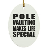 Pole Vaulting Makes Life Special - Oval Ornament
