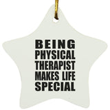 Being Physical Therapist Makes Life Special - Star Ornament
