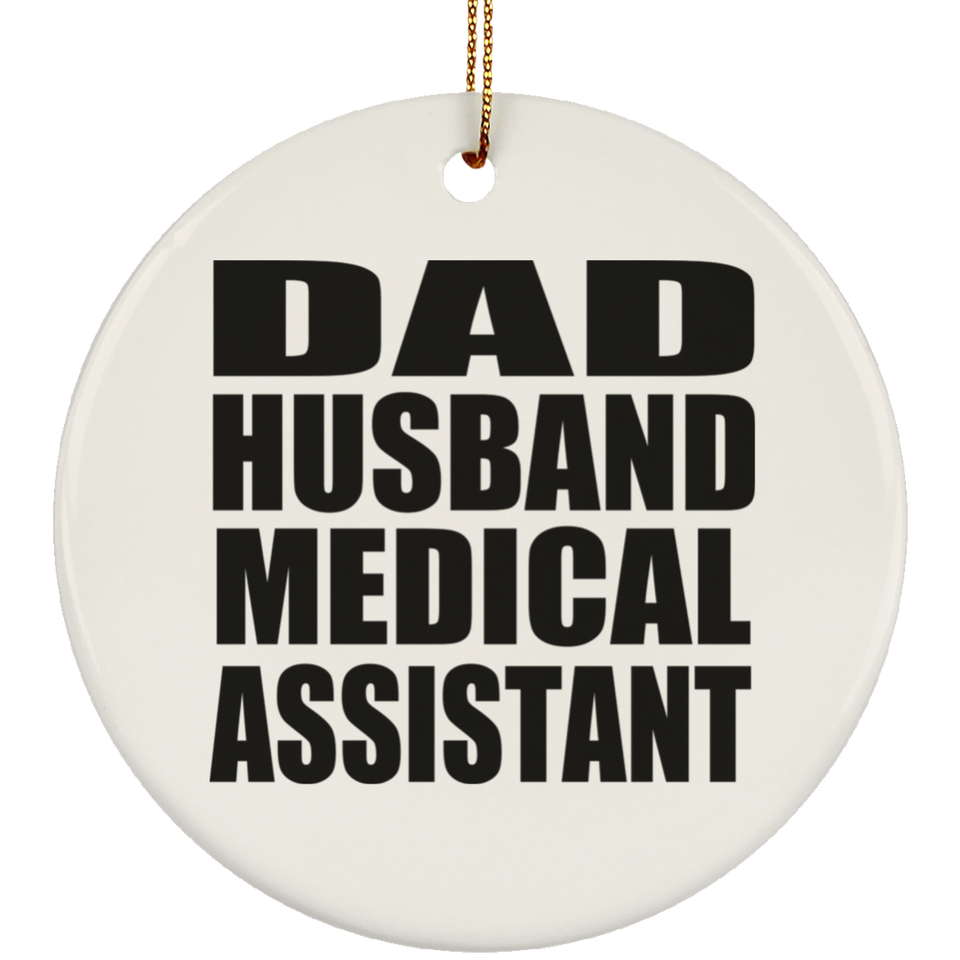 Dad Husband Medical Assistant - Circle Ornament