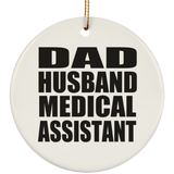 Dad Husband Medical Assistant - Circle Ornament