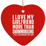 I Love My Girlfriend More Than Snowmobiling - Heart Ornament