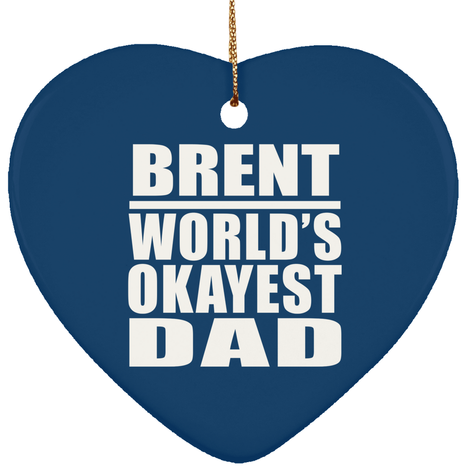 Brent World's Okayest Dad - Heart Ornament